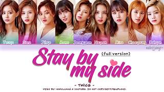Video thumbnail of "[FULL VER.] TWICE (트와이스) - STAY BY MY SIDE (深夜のダメ恋図鑑 OST)  (Color Coded Lyrics Eng/Kan/Rom/Han)"
