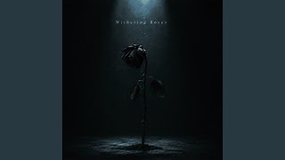 Withering Roses