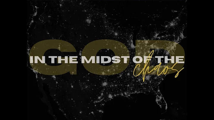 God In The Midst of The Chaos | 06-17-2020