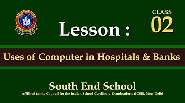 Uses of Computer in Hospitals and Banks | Grade 02 | Online Class | South End School