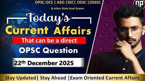 22nd December  Current affairs Today |  Current affairs analysis | OPSC OAS | Odisha Preps | OP