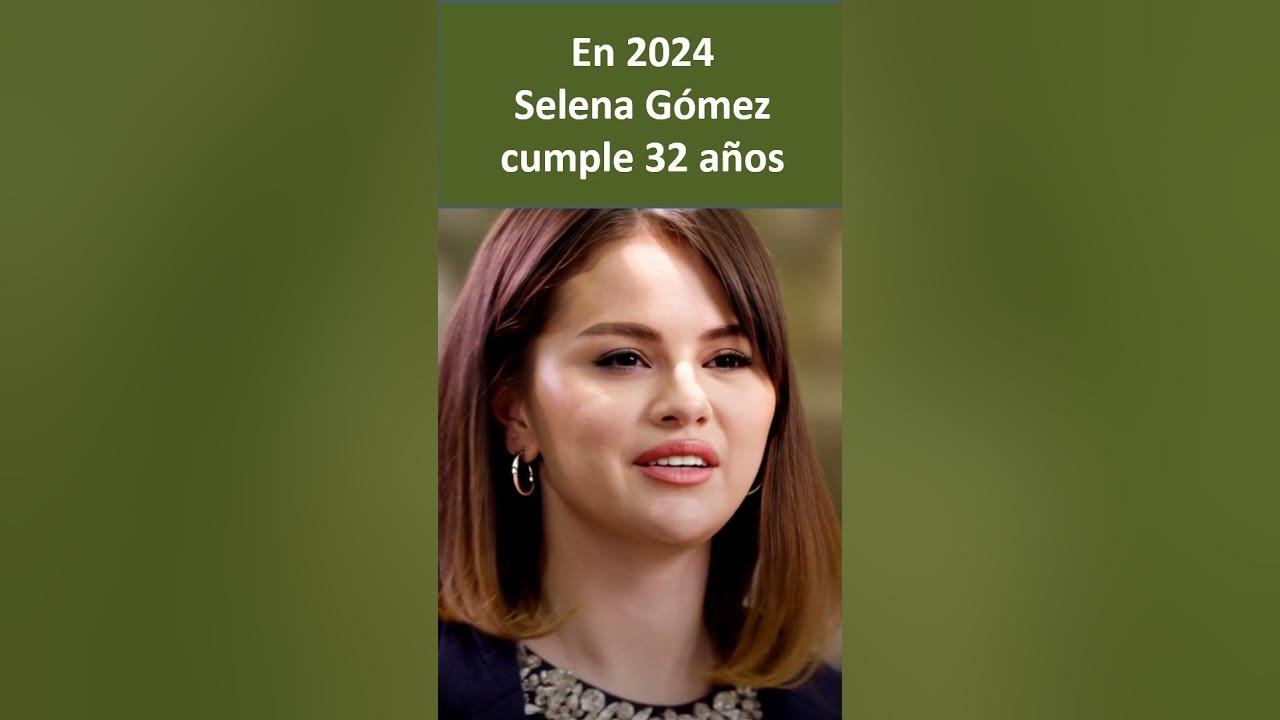 Cuantos a os tiene selena gomez youtube