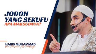 Jodoh Yang Sekufu, Apa Maksudnya? - Habib Muhammad Al Habsyi