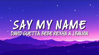 @davidguetta - Say my name [Lyric Video] ft. @BEBEREXHA  & @jbalvin