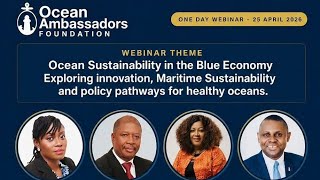 Ocean Ambassadors Foundation Maritime Webinar: Ocean Sustainability in the Blue Economy