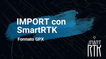 SmartRTK - Import - Formato GPX