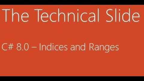 C# 8 0 - Indices and Range | How to Define and Use with examples