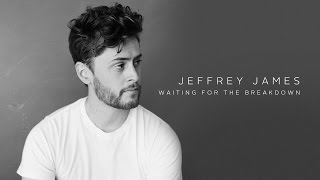 Watch Jeffrey James Waiting For The Breakdown video