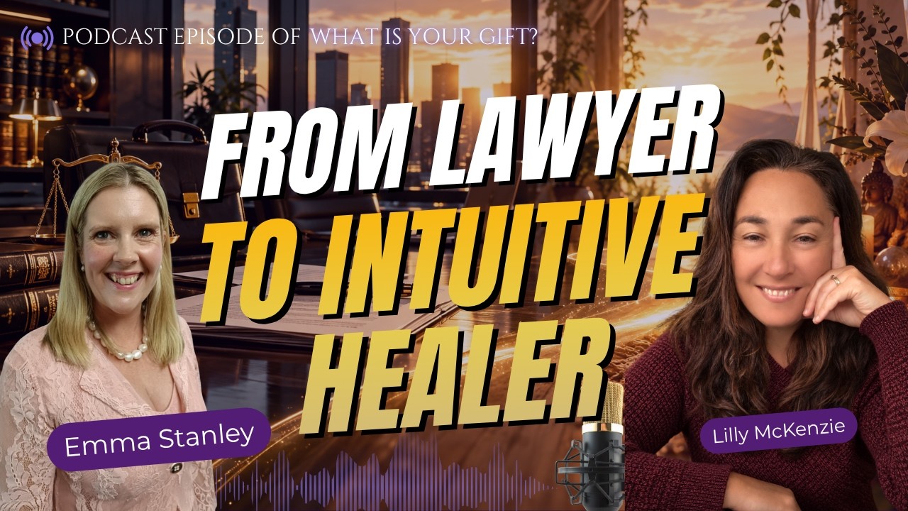 From Property Lawyer to Intuitive Healer: Emma Stanley on Taking the First Positive Step