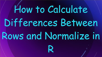 How to Calculate Differences Between Rows and Normalize in R