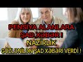 Pensiya Alanlara Müjdə ! Nazirlik Gözlənilən Xəbəri Verdi !