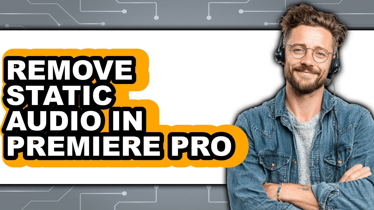 How to Remove Static Audio in Premiere Pro - Easy Guide