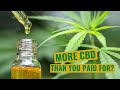 MORE CBD THAN YOU PAID FOR?