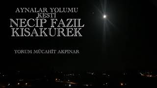 Necip Fazıl Kısakürek / Aynalar Yolumu Kesti