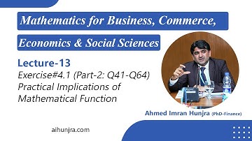 Lecture-13, Exercise#4.1 (Part-2: Q41-Q64) | Practical Implications of Mathematical Function