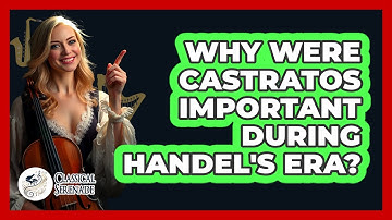 Why Were Castratos Important During Handel