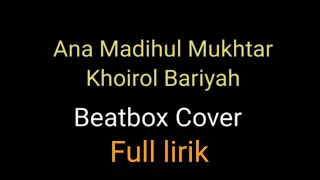 Ana Madihul Mukhtar & Khoirol Bariyyah Beatbox Cover Full