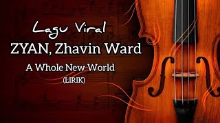 LAGU VIRAL | ZYAN, Zhivan Ward - A Whole New World (Lirik)