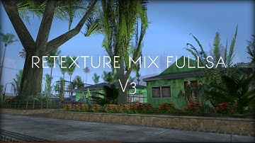 GTA SA Retexture Mix FullSA V3 | gta sa modpack insanity