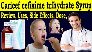 Cefixime syrup 100mg - Caricef 100mg/5ml uses - Review Caricef cefixime trihydrate 100 mg, Uses Dose