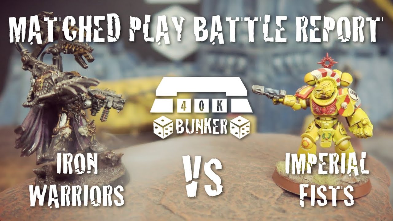 Warhammer 40K Matched Play Battle Report : Iron Warriors VS Imperial Fists - 1000pts