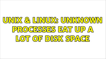 Unix & Linux: Unknown processes eat up a lot of disk space (2 Solutions!!)