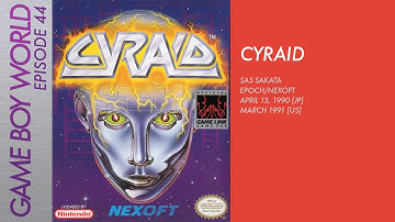 Game Boy World #044: Cyraid [SAS Sakata/Epoch/Nexoft, 1990]