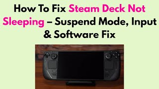 How To Fix Steam Deck Not Sleeping – Suspend Mode, Input & Software Fix