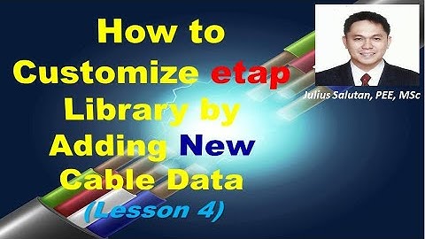 How to Customize ETAP Library by Adding New Cable Data