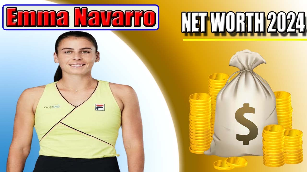 Emma Navarro Net Worth 2024 {4-July-2024} Age, Biography, Career