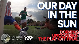 Dorking Uncovered S2:E32 | Our Day In The Sun (The Play-Off Finale)