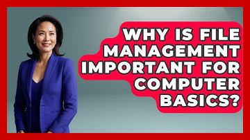 Why Is File Management Important For Computer Basics? - Tech Terms Explained