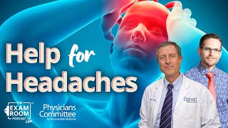 Headache Help: Foods For Relief and Foods That Trigger | Dr. Neal Barnard Exam Room LIVE Q&A
