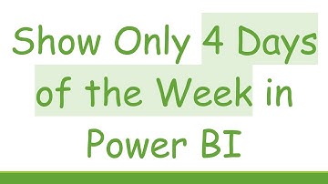 Show Only 4 Days of the Week in Power BI