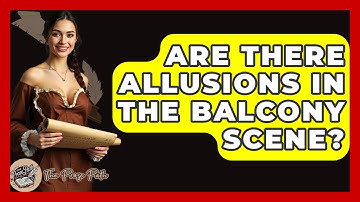 Are There Allusions In The Balcony Scene? - The Prose Path