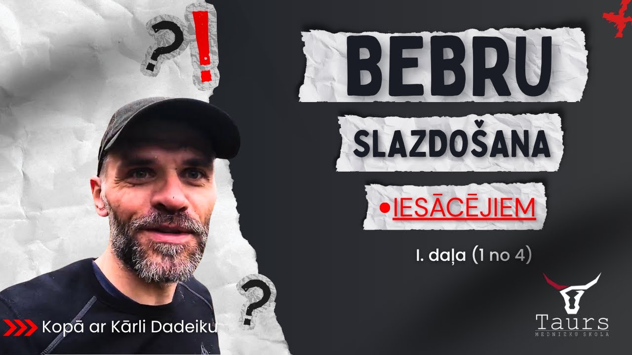 Bebru slazdošana iesācējiem I daļa ( 1 no 4 )