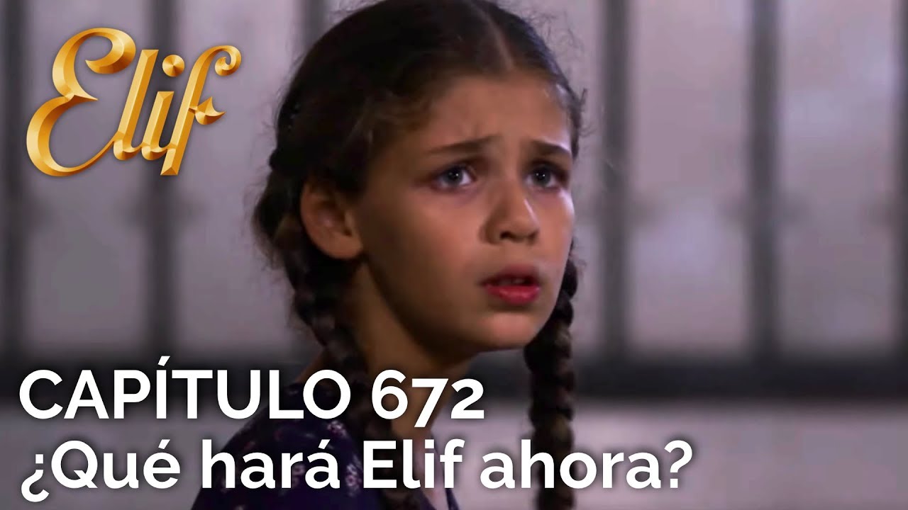 Elif Capítulo 672 | ¿Qué hará Elif ahora?
