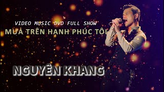 Video Music Dvd Remastered Mưa Trên Hạnh Phúc Tôi Nguyen Khang Production - Dream Tet