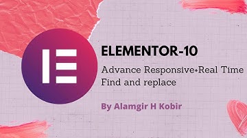 Elementor-10 Advance Responsive+Real Time Find and replace By Alamgir H Kobir