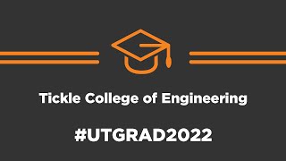 Spring 2022 Tickle College of Engineering Commencement Ceremony