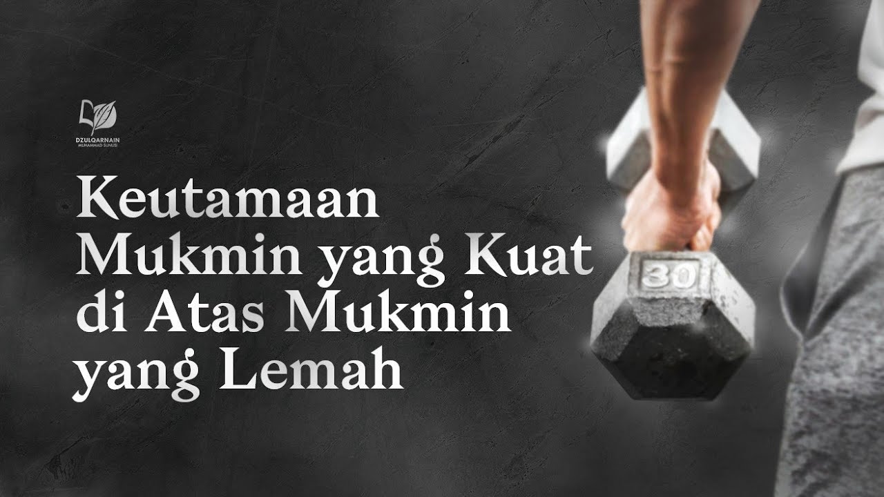 ⁣Mukmin yang Kuat Lebih Baik daripada Mukmin yang Lemah