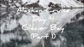 Alaskan Cruise - Day 4 - Glacier Bay (Part 1)