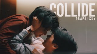 Prapai x Sky || 'when you put your body on mine and collide'. [08x14]