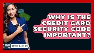 Why Is The Credit Card Security Code Important? - CreditGuide360.com