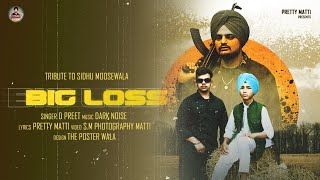 Big Loss -(tribute to sidhumoosewala)-D PREET - Pretty Matti - Latest New Punjabi Song