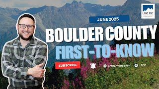 June 2025 Boulder County First-to-Know Update