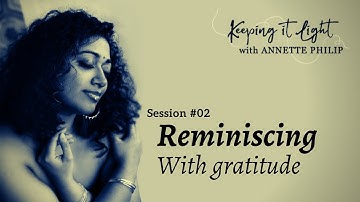 Gratitude Celebration - "keeping it light" with Annette Philip - Session #02