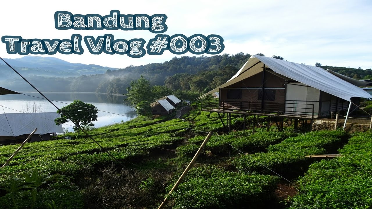 TRAVEL VLOG LAKE SIDE GLAMPING CIWIDEY BANDUNG  GLAMOUR 