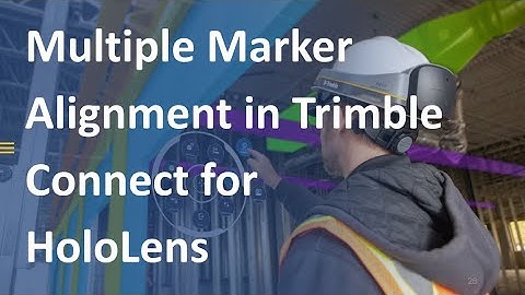 [Lesson 22] Aligning a Model with Multiple Markers in Trimble Connect for HoloLens