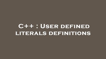 C++ : User defined literals definitions